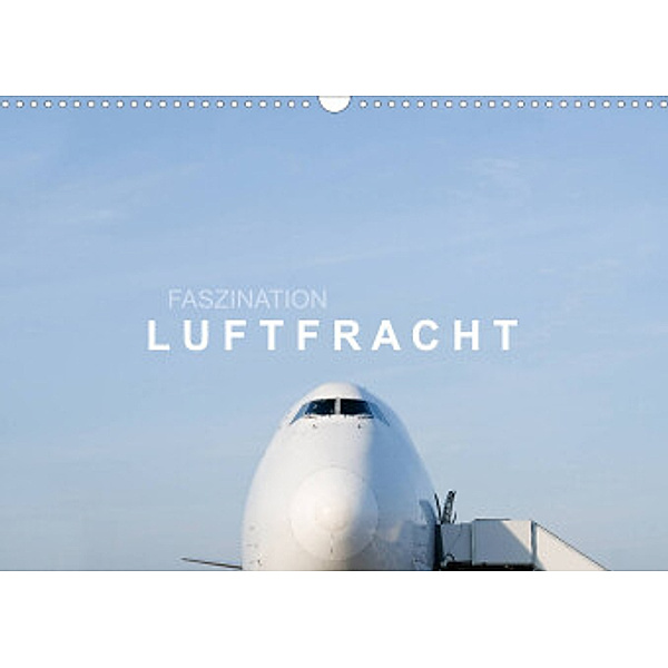 Faszination Luftfracht (Wandkalender 2022 DIN A3 quer), Roman Becker