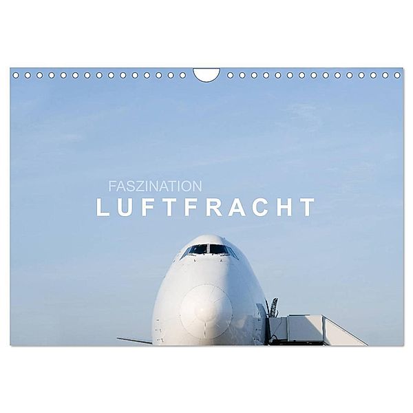 Faszination Luftfracht (Wandkalender 2025 DIN A4 quer), CALVENDO Monatskalender, Calvendo, Roman Becker