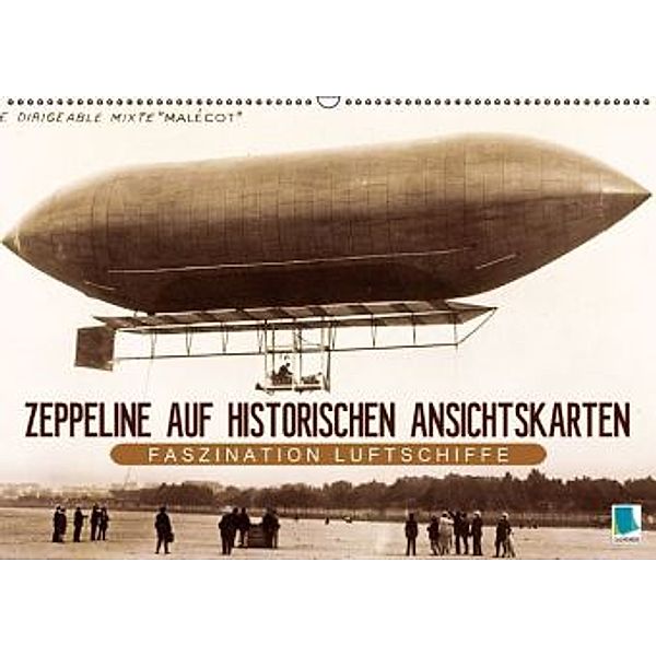 Faszination Luftschiffe Zeppeline auf historischen Ansichtskarten (Wandkalender 2015 DIN A2 quer), Calvendo