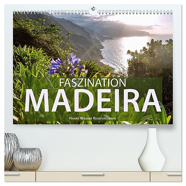 Faszination Madeira (hochwertiger Premium Wandkalender 2025 DIN A2 quer), Kunstdruck in Hochglanz, Calvendo, Hanna Wagner