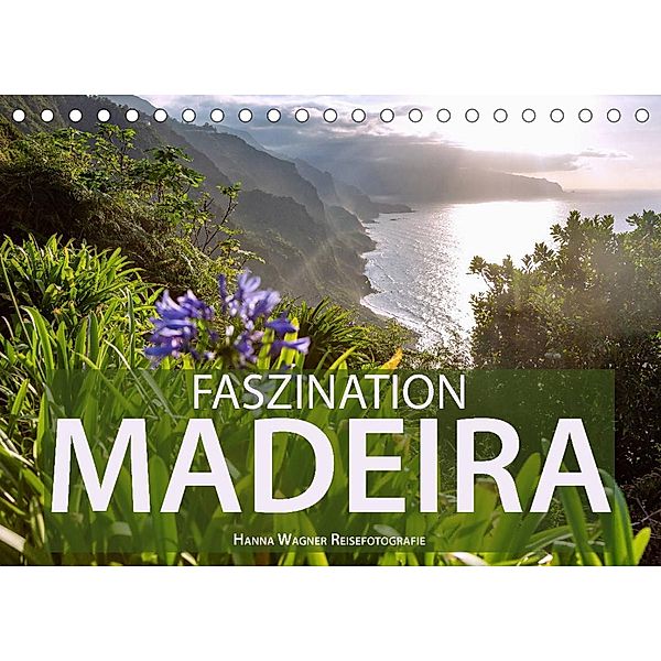 Faszination Madeira (Tischkalender 2023 DIN A5 quer), Hanna Wagner