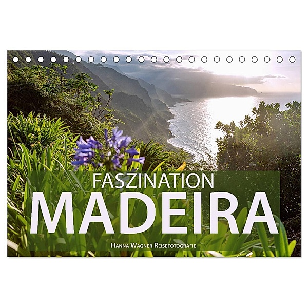 Faszination Madeira (Tischkalender 2024 DIN A5 quer), CALVENDO Monatskalender, Hanna Wagner