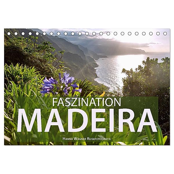 Faszination Madeira (Tischkalender 2025 DIN A5 quer), CALVENDO Monatskalender, Calvendo, Hanna Wagner