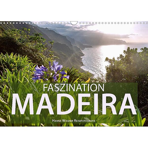 Faszination Madeira (Wandkalender 2023 DIN A3 quer), Hanna Wagner
