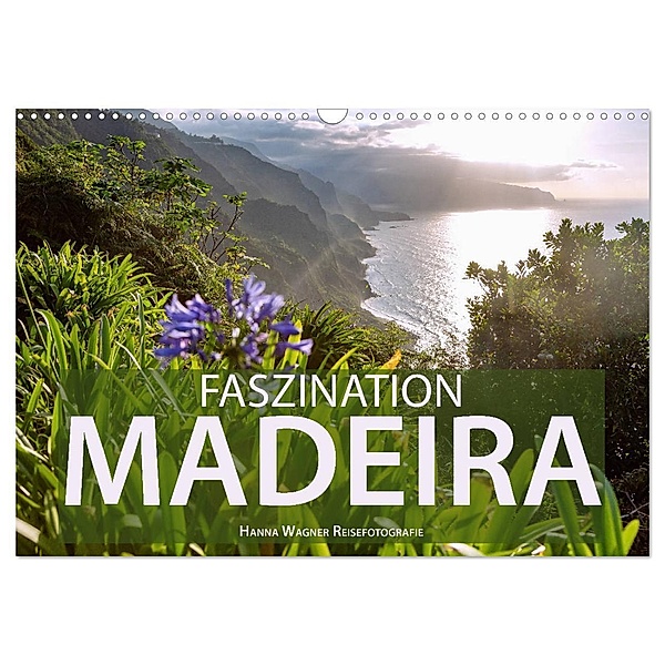Faszination Madeira (Wandkalender 2024 DIN A3 quer), CALVENDO Monatskalender, Hanna Wagner