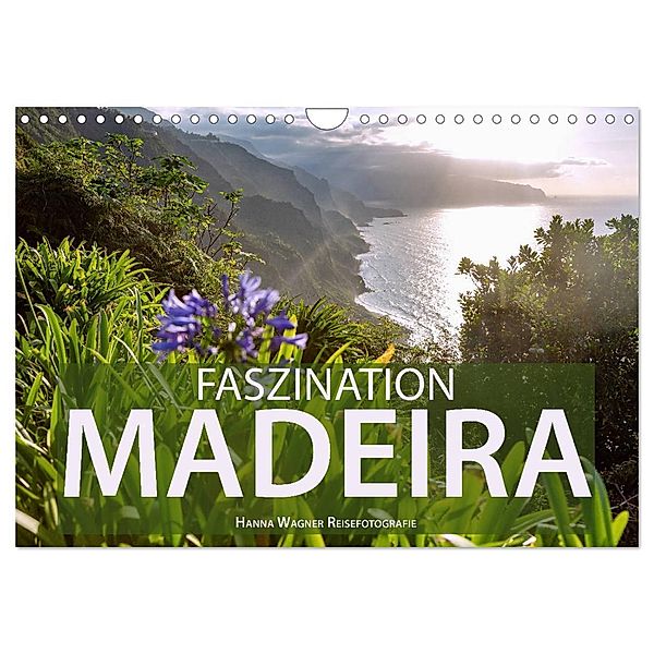 Faszination Madeira (Wandkalender 2024 DIN A4 quer), CALVENDO Monatskalender, Hanna Wagner