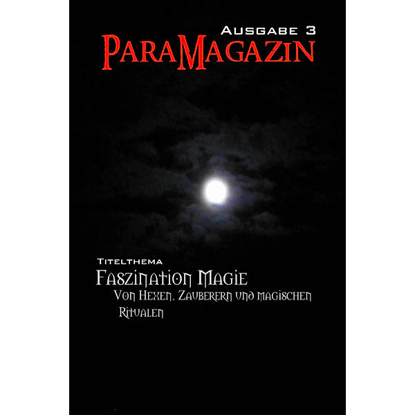 Faszination Magie: Von Hexen, Zauberern und magischen Ritualen, Nadine Schneider