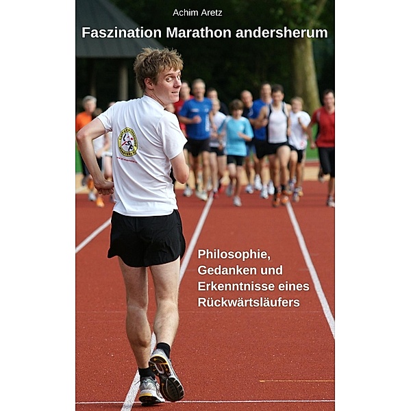 Faszination Marathon andersherum, Achim Aretz