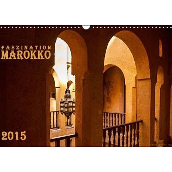Faszination Marokko (Wandkalender 2015 DIN A3 quer), Die BildNomaden - Photography & Stories