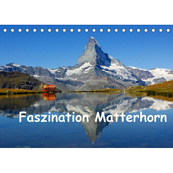 Faszination Matterhorn (Tischkalender 2022 DIN A5 quer), Susan Michel