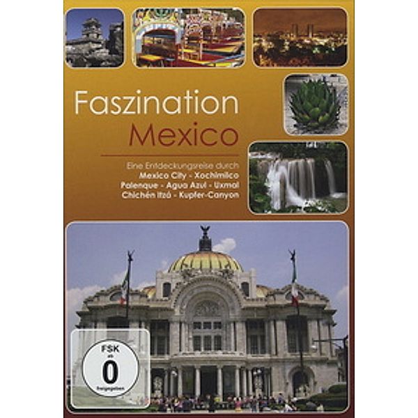 Faszination Mexiko, Faszination-Eine Entdeckungsreise