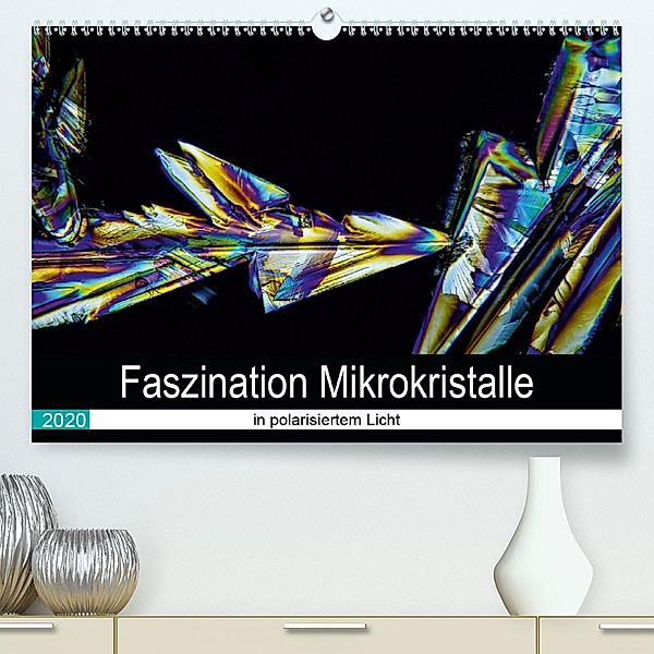 Faszination Mikrokristalle in polarisiertem Licht (Premium-Kalender 2020 DIN A2 quer), Thomas Becker