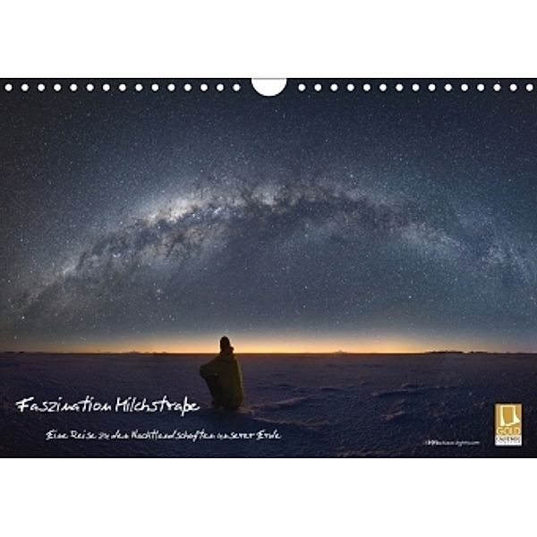 Faszination Milchstraße - eine Reise zu den Nachtlandschaften unserer Erde (Wandkalender 2017 DIN A4 quer), Daniel Mathias