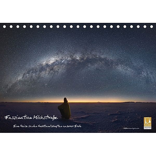 Faszination Milchstraße - eine Reise zu den Nachtlandschaften unserer Erde (Tischkalender 2018 DIN A5 quer) Dieser erfol, Daniel Mathias