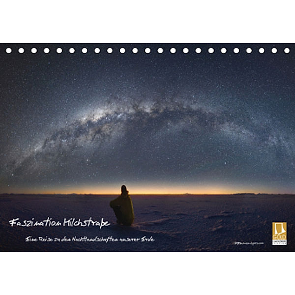Faszination Milchstraße - eine Reise zu den Nachtlandschaften unserer Erde (Tischkalender 2021 DIN A5 quer), Daniel Mathias