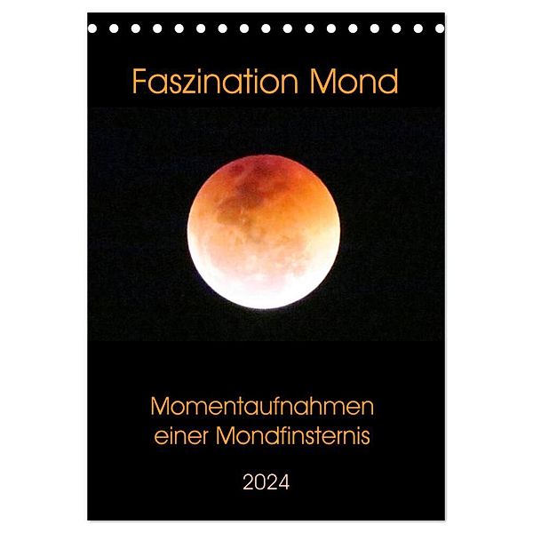Faszination Mond - Momentaufnahmen einer Mondfinsternis (Tischkalender 2024 DIN A5 hoch), CALVENDO Monatskalender, Claudia Schimmack