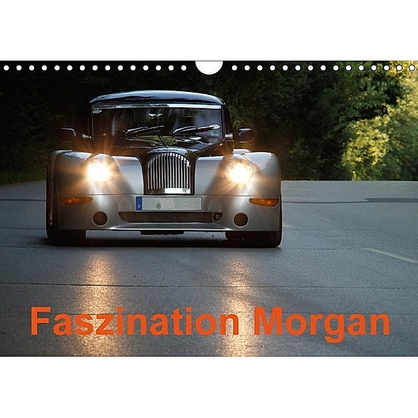 Faszination Morgan (Wandkalender 2017 DIN A4 quer), Hanseatischer Buchverlag