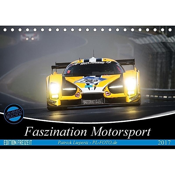 Faszination Motorsport 2017 (Tischkalender 2017 DIN A5 quer), Patrick Liepertz