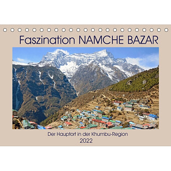 Faszination NAMCHE BAZAR, Der Hauptort in der Khumbu-Region (Tischkalender 2022 DIN A5 quer), Ulrich Senff