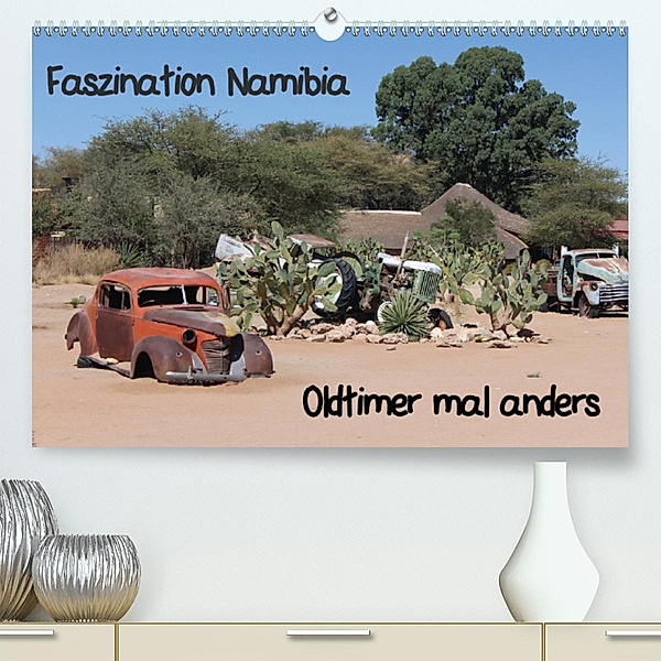 Faszination Namibia - Oldtimer mal anders (Premium, hochwertiger DIN A2 Wandkalender 2020, Kunstdruck in Hochglanz)