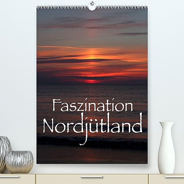 Faszination Nordjütland (Premium, hochwertiger DIN A2 Wandkalender 2023, Kunstdruck in Hochglanz), Maria Reichenauer