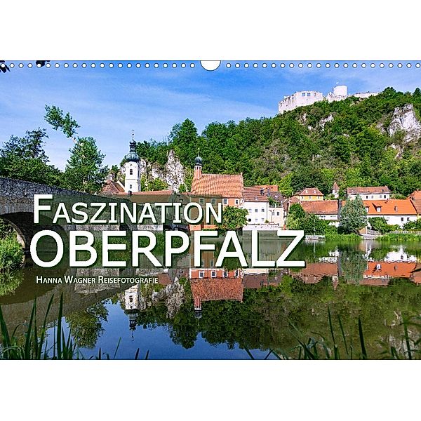 Faszination Oberpfalz (Wandkalender 2023 DIN A3 quer), Hanna Wagner Reisefotografie