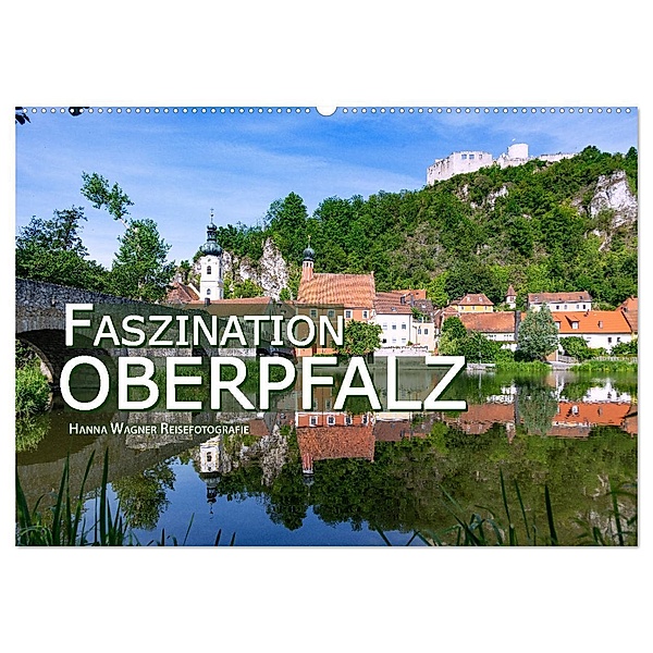 Faszination Oberpfalz (Wandkalender 2024 DIN A2 quer), CALVENDO Monatskalender, Hanna Wagner Reisefotografie