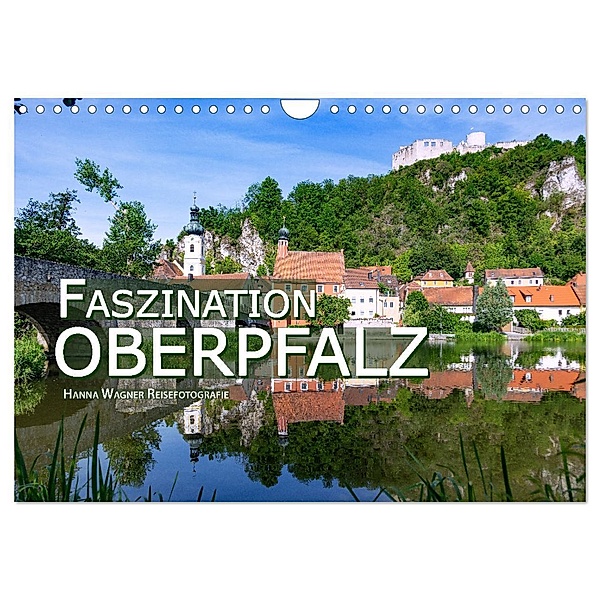 Faszination Oberpfalz (Wandkalender 2025 DIN A4 quer), CALVENDO Monatskalender, Calvendo, Hanna Wagner Reisefotografie