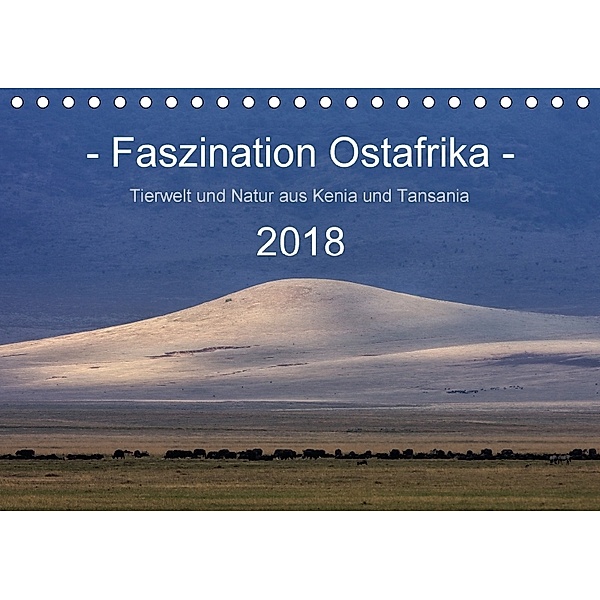Faszination Ostafrika - Tierwelt und Natur aus Kenia und Tansania (Tischkalender 2018 DIN A5 quer), Sandra Schänzer