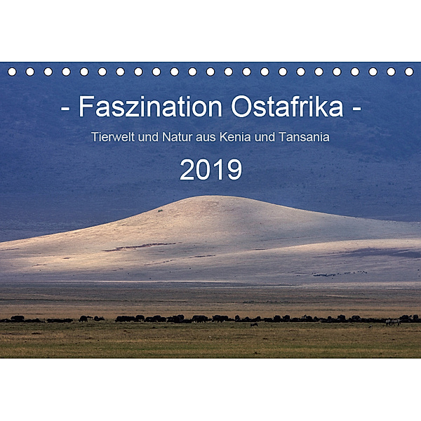 Faszination Ostafrika - Tierwelt und Natur aus Kenia und Tansania (Tischkalender 2019 DIN A5 quer), Sandra Schänzer
