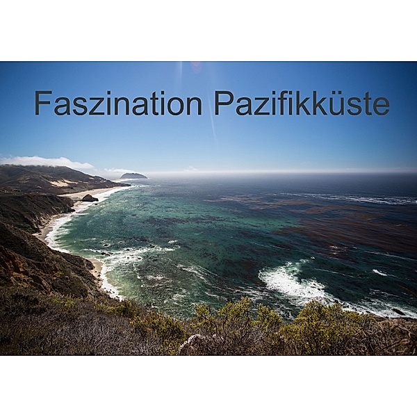 Faszination Pazifikküste (Posterbuch DIN A3 quer), Andrea Potratz