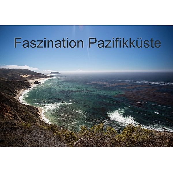 Faszination Pazifikküste (Tischaufsteller DIN A5 quer), Andrea Potratz