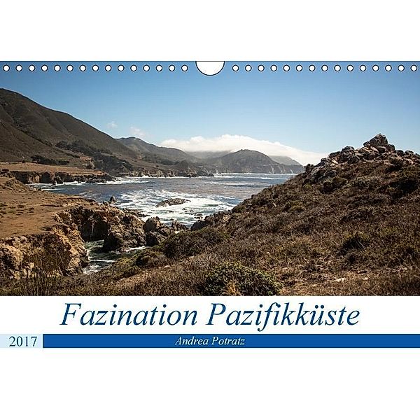 Faszination Pazifikküste (Wandkalender 2017 DIN A4 quer), Andrea Potratz