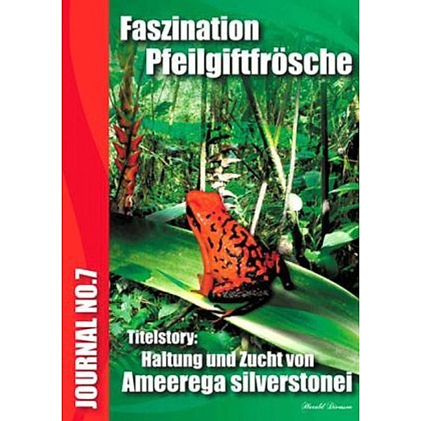 Faszination Pfeilgiftfrösche - Haltung und Zucht von Ameerega silverstonei, Harald Divossen