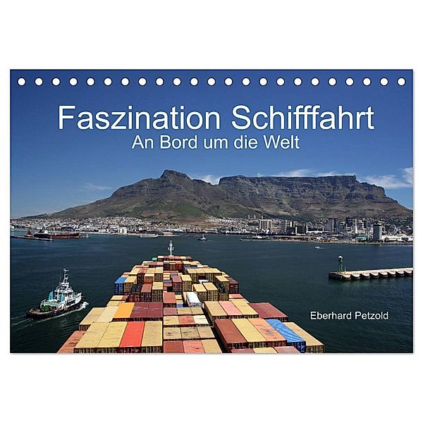 Faszination Schifffahrt - An Bord um die Welt (Tischkalender 2024 DIN A5 quer), CALVENDO Monatskalender, Eberhard Petzold