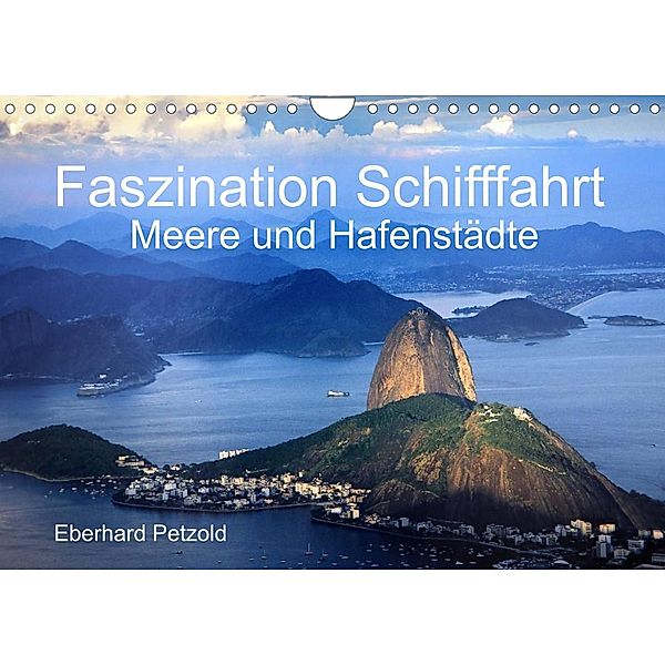 Faszination Schifffahrt - Meere und Hafenstädte (Wandkalender 2023 DIN A4 quer), Eberhard Petzold
