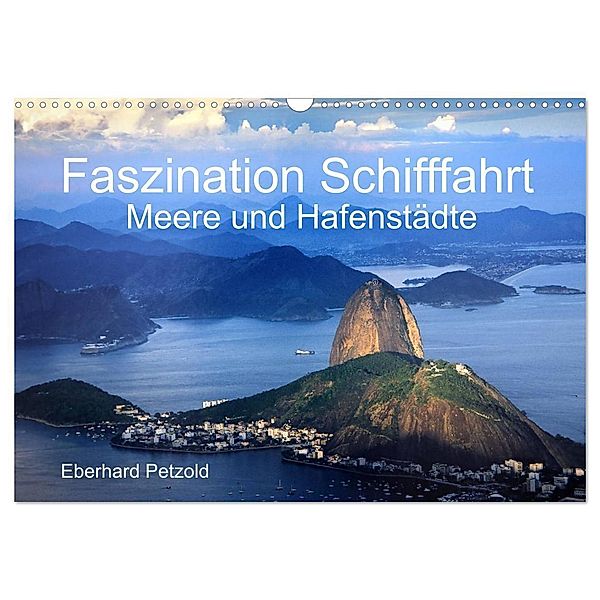 Faszination Schifffahrt - Meere und Hafenstädte (Wandkalender 2024 DIN A3 quer), CALVENDO Monatskalender, Eberhard Petzold