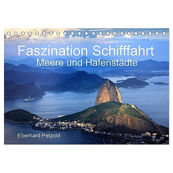 Faszination Schifffahrt - Meere und Hafenstädte (Tischkalender 2024 DIN A5 quer), CALVENDO Monatskalender, Eberhard Petzold
