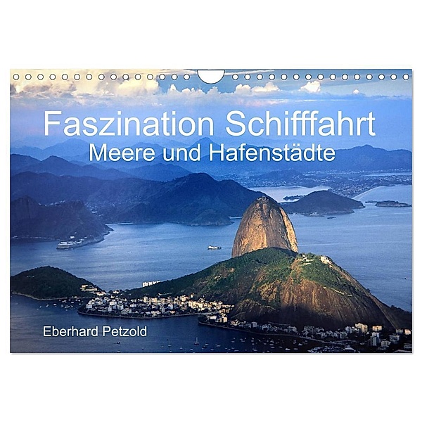 Faszination Schifffahrt - Meere und Hafenstädte (Wandkalender 2024 DIN A4 quer), CALVENDO Monatskalender, Eberhard Petzold