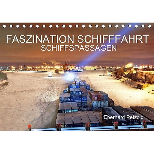 Faszination Schifffahrt - Schiffspassagen (Tischkalender 2021 DIN A5 quer), Eberhard Petzold