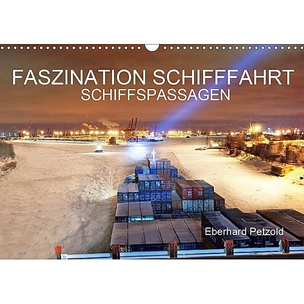 Faszination Schifffahrt - Schiffspassagen (Wandkalender 2021 DIN A3 quer), Eberhard Petzold