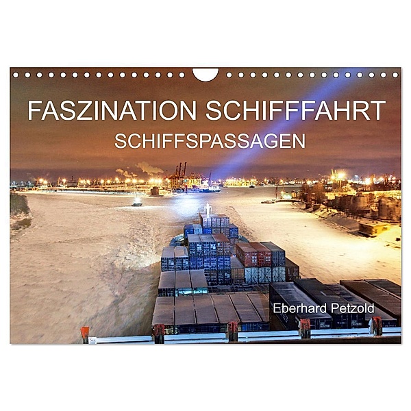 Faszination Schifffahrt - Schiffspassagen (Wandkalender 2024 DIN A4 quer), CALVENDO Monatskalender, Eberhard Petzold