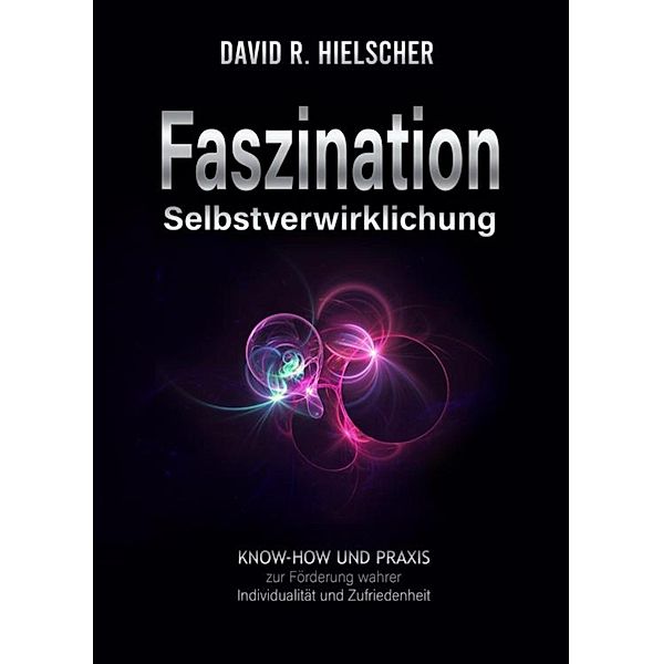Faszination Selbstverwirklichung, David R. Hielscher (Dipl. Soz.