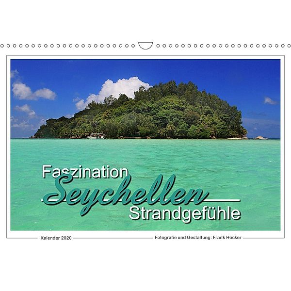 Faszination Seychellen - Strandgefühle (Wandkalender 2020 DIN A3 quer), Frank Höcker