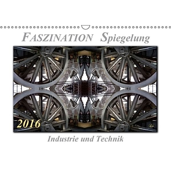 Faszination Spiegelung - Industrie und Technik (Wandkalender 2016 DIN A3 quer), Peter Roder