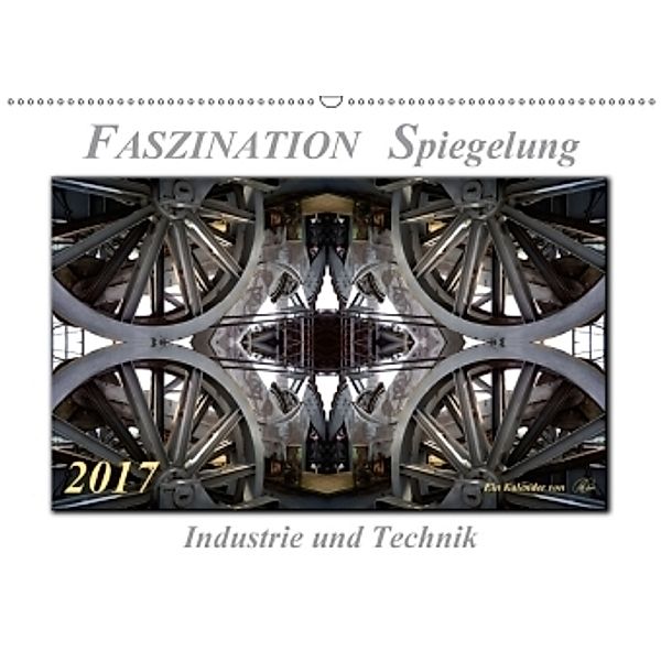 Faszination Spiegelung - Industrie und Technik (Wandkalender 2017 DIN A2 quer), Peter Roder