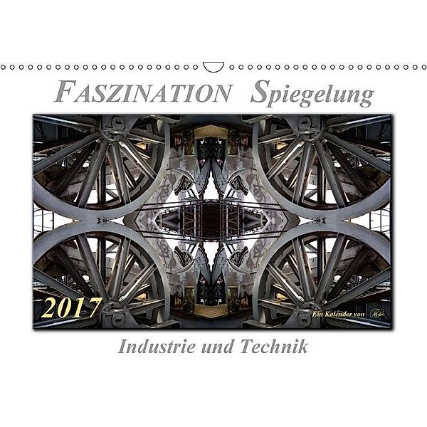 Faszination Spiegelung - Industrie und Technik (Wandkalender 2017 DIN A3 quer), Peter Roder