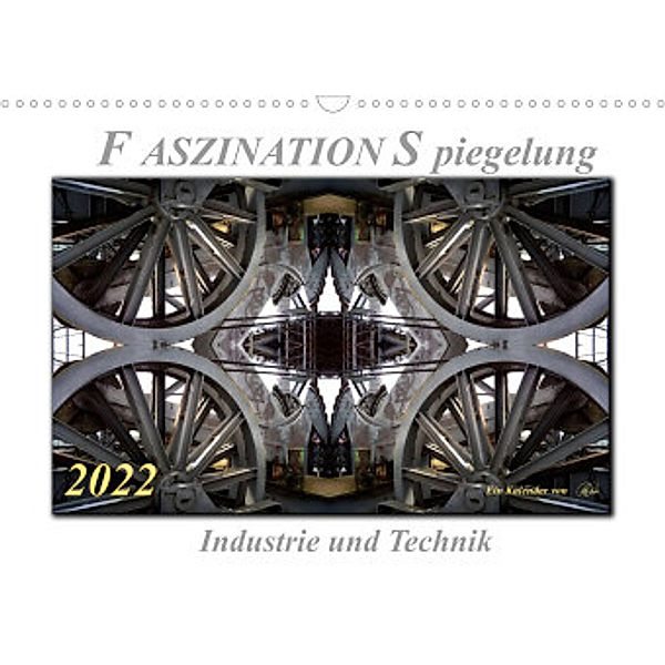 Faszination Spiegelung - Industrie und Technik (Wandkalender 2022 DIN A3 quer), Peter Roder