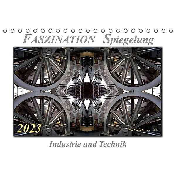 Faszination Spiegelung - Industrie und Technik (Tischkalender 2023 DIN A5 quer), Peter Roder