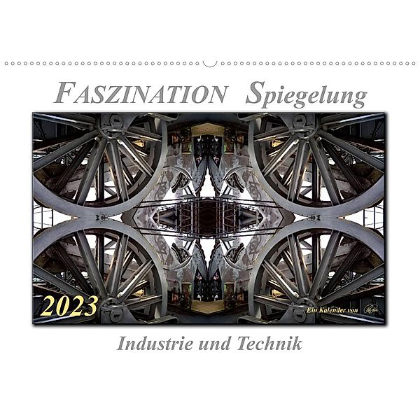 Faszination Spiegelung - Industrie und Technik (Wandkalender 2023 DIN A2 quer), Peter Roder